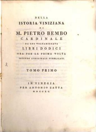 Della Istoria Viniziana Di M. Pietro Bembo Cardinale Da Lui Volgarizzata Libri Dodici. 1