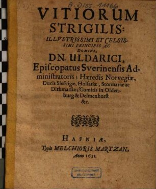 Vitiorum Strigilis Illvstrissimi Et Celsissimi Principis Ac Domini, Dn. Uldarici, Episcopatus Sverinensis Administratoris; Haeredis Norvegiae ...
