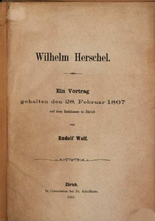 Wilhelm Herschel : ein Vortrag gehalten den 28. Februar 1867 auf dem Rathhause zu Zürich