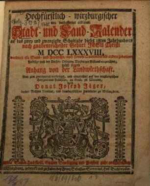 Hochfürstlich-wirzburgischer neu verbesserter ordinari Stadt- und Land-Kalender : nebst e. Anh. von d. Landwirthschaft. 1788