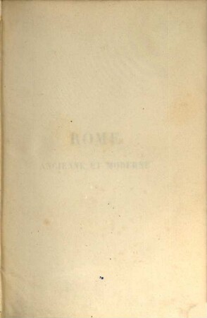 Rome ancienne et moderne : depuis sa fondation jusqu'à nos jours