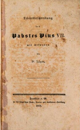 Lebensbeschreibung des Pabstes Pius VII. : Mit Urkunden