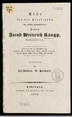 Rede bei der Beerdigung des plötzlich dahingeschiedenen Herrn Jacob Heinrich Laupp, Buchhändlers : geboren den 18. September 1780, gestorb. den 18. März 1836 ...beerd. ... den 20. März ...