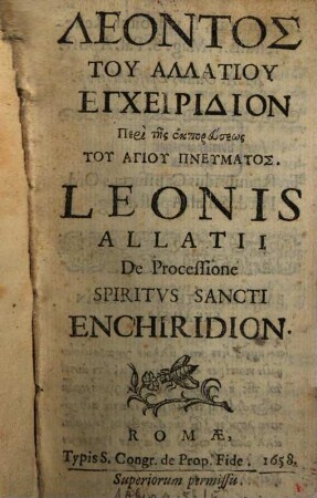 Leontos Tu Allatiu Encheiridion Peri tēs exporeuseōs Tu Hagiu Pneumatos : = Leonis Allatii De Processione Spiritvs Sancti Enchiridion
