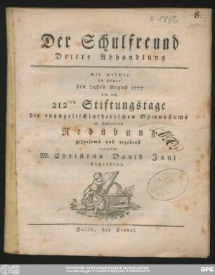 Dritte Abhandlung: Mit welcher zu einer den 28sten August 1777 als am 212ten Stiftungstage des evangelischlutherischen Gymnasiums zu haltenden Redeübung gehorsamst und ergebenst einladet M. Christian David Jani Conrektor
