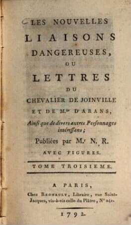 Les nouvelles liaisons dangereuses : ou lettres du chevalier de Foinville et de Mlle d'Arans, Ainsi que de divers autres Personnages intéressans ; Avec figures. 3 (1792)