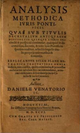 Analysis methodica iuris pontificii : quas sub titulis decretalium antiquarum distinctis 5 libris succinte et perspicue continetur ...