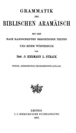 Grammatik des biblischen Aramäisch : mit den nach Handschriften berichtigten Texten u. e. Wörterbuch / von Hermann L. Strack