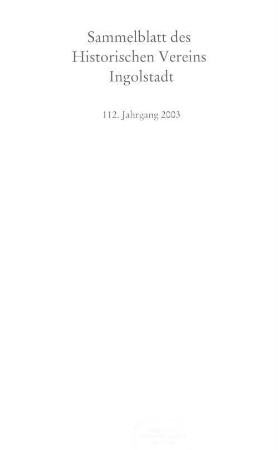 Sammelblatt des Historischen Vereins Ingolstadt. 112. 2003