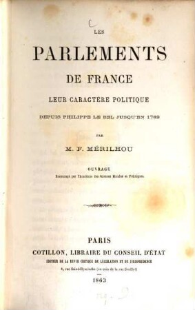 Les parlements de France, leur caractère politique depuis Philippe le Bel jusque'en 1789