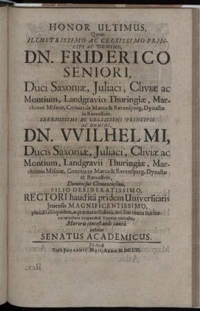 Honor Ultimus, Quem Illustrissimo Ac Celsissimo Principi Ac Domino Dn. Friderico Seniori [...] Dn. Wilhelmi [...]