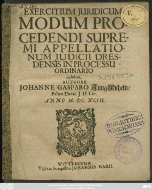 Exercitium Iuridicum. Modum Procedendi Supremi Appellationum Iudicii Dresdensis In Processu Ordinario exhibens