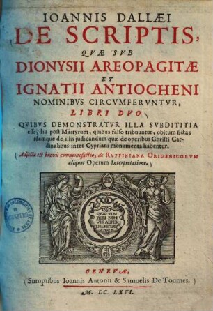 De scriptis, quae sub Dionysii Areopagitae et Ignatii Antiocheni nominibus circumferuntur : libri duo ...