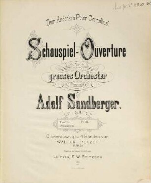 Schauspiel-Ouverture : für grosses Orch. ; op. 8