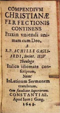 Compendivm Christianae Perfectionis : Continens Praxin vniendi animam cum Deo