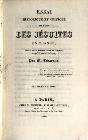Essai historique et critique sur l'état des Jésuites en France, depuis leur arrivée dans le royaume jusqu'au temps présent