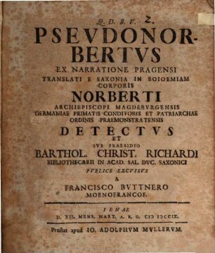 Pseudo-Norbertus ex narratione Pragensi translati e Saxonia in Boioemiam corporis Norberti, Archiepiscopi Magdeburgensis ... detectus