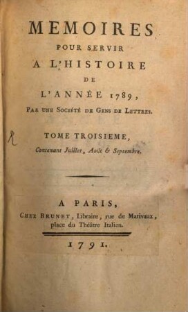 Memoires Pour Servir A L'Histoire De L'Année 1789. 3, Contenant Juillet, Août & Septembre