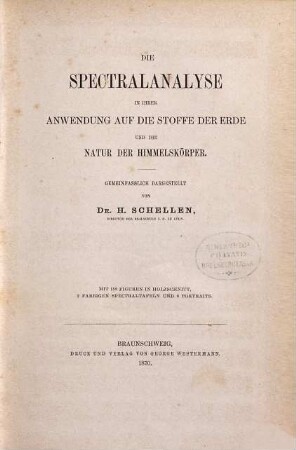 Die Spectralanalyse in ihrer Anwendung auf die Stoffe der Erde und die Natur der Himmelskörper : mit 2 farbigen Spectraltafeln und 4 Portraits