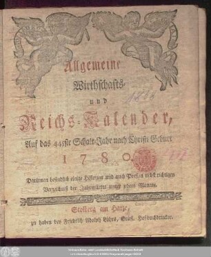 1780: Allgemeine Wirthschafts- und Reichs-Kalender : auf das ... Schalt-Jahr nach Christi Geburt ... ; darinnen befindlich einige Historien und auch Poesien nebst richtigen Verzeichniß der Jahrmärkte unter jedem Monate