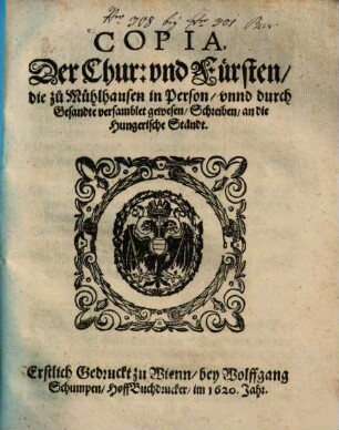 Copia, Der Chur- vnd Fürsten, die zu Mühlhausen in Person, vnnd durch Gesandte versamblet gewesen, Schreiben, an die Hungerische Ständt