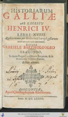 Historiarum Galliae Ab Excessv Henrici IV. Libri XVIII : quibus rerum per Gallos totâ Europâ gestarum accurata narratio continentur