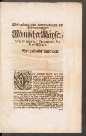Allerdurchleuchtigster / Großmächtigster / und Unüberwindlichster Römischer Kayser / Auch zu Hispanien / Hungarn und Böheimb König / [et]c.