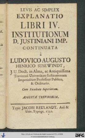 Liber IV: Levis Ac Simplex Explanatio Libri ... Institutionum D. Justiniani Imp.