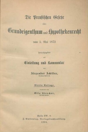 Die preußischen Gesetze über Grundeigenthum und Hypothekenrecht vom 5. Mai 1872