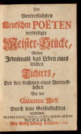 Stück 1: Erste Piece, Worinn Martin Opitzen, Als Eines vortrefflichen Teutschen Poeten Verfertigte Meister-Stücke. Nebst Desselben Lebens-Beschreibung
