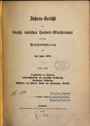 Jahres-Bericht des Großh. Badischen Handels-Ministeriums : über seinen Geschäftskreis für die Jahre .... 1873 (1874)
