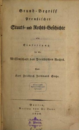 Grund-Begriff Preußischer Staats- und Rechts-Geschichte als Einleitung in die Wissenschaft des Preußischen Rechts