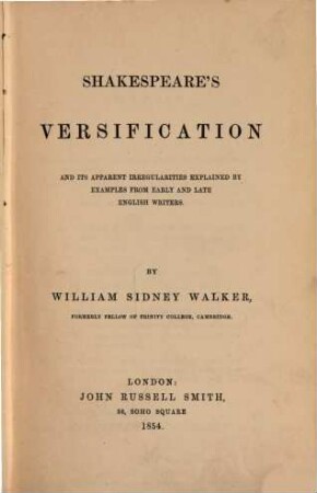 Shakespeare's versification : and its apparent irregularities explained by examples from early from early and late English writers