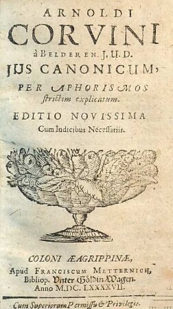 Arnoldi Corvini à Belderen ... Jus Canonicum, Per Aphorismos strictim explicatum