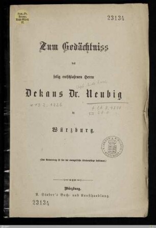 Zum Gedächtniss des selig entschlafenen Herrn Dekans Dr. Neubig in Würzburg