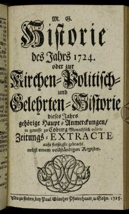 1724: Historie des Jahrs ... oder zur Kirchen-Politisch- und Gelehrten-Historie dieses Jahrs gehörige Haupt-Anmerckungen