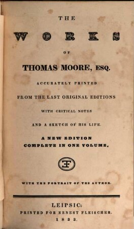 The works of Thomas Moore, Esq. : accurately printed from the last original editions with critical notes and a sketch of his life. [1]