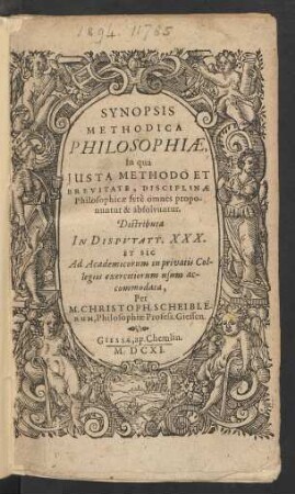 Synopsis Methodica Philosophiae : In qua Iusta Methodo Et Brevitate, Disciplinae Philosophicae fere omnes proponuntur & absolvuntur ; Distributa In Disputatt. XXX. Et Sic Ad Academicorum in privatis Collegiis exercitiorum usum accommodata