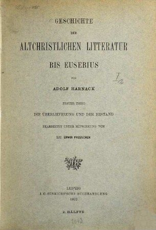 Geschichte der altchristlichen Litteratur bis Eusebius, 1. Die Überlieferung und der Bestand der altchristlichen Litteratur bis Eusebius