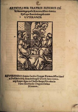 Articvli Per Fratres Minores De obseruantia propositi Reuerendissimo domino Episcopo Brandenburgen[sis] contra Lvteranos