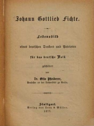 Johann Gottlieb Fichte : Lebensbild eines deutschen Denkers und Patrioten