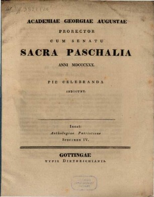 Academiae Georgiae Augustae Prorector ... sacra paschalia ... pie celebranda indicunt : Inest: Anthologiae Patristicae specimen IV.