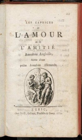 Les Caprices de L'Amour et de L'Amitié : Anecdote Angloise ; suivie d'une petite Anecdote Allemande