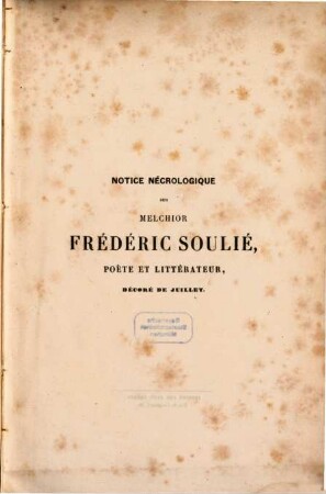 Notice nécrologique sur Melchior Frederic Soulié, poëte et litterateur, décoré de Juillet, par Victor Hugo, Alex. Dumas, Jules Janin, Paul Lacroix : Extrait du nécrologe universel du XIXe siècle