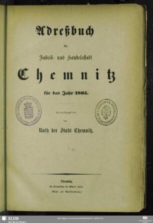 1865: Adressbuch der Fabrik- und Handelsstadt Chemnitz : ein Wegweiser für Einheimische u. Fremde