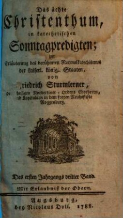 Das ächte Christenthum, in katechetischen Sonntagspredigten : zur Erläuterung des berühmten Normalkatechismus der kaiserl. königl. Staaten, 1,3