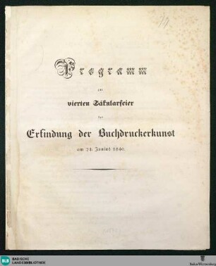 Programm zur vierten Säkularfeier der Erfindung der Buchdruckerkunst : am 24. Junius 1840