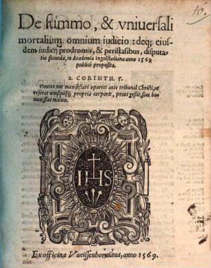 De summo, & vniuersali mortalium omnium iudicio: deq[ue] eiusdem iudicii prodromis, & peristasibus : disputatio secunda ...