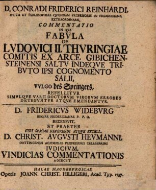 D. Conradi Friderici Reinhardi Commentatio, in qua fabula de Ludovici II. Thuringiae comitis ex arce Gibichensteinensi saltu, indeque tributo ipsi cognomento Salii, vulgo des Springers, refellitur