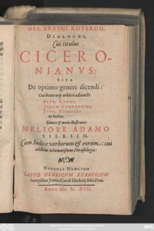 Des. Erasmi Roterod. Dialogus, Cui titulus Ciceronianus: Sive De optimo genere dicendi: : Cum Indice verborum & rerum: cui additus Schematismus Phrasiologiae